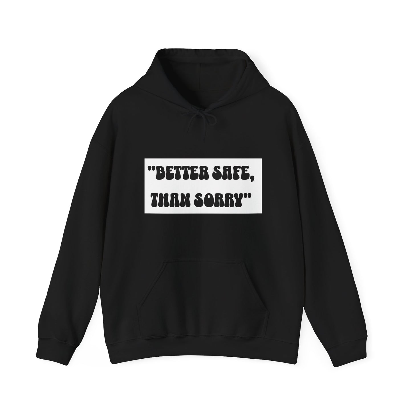 Hoodie - Better Safe Than Sorry Hoodie - Black - Unisex Heavy Blend™