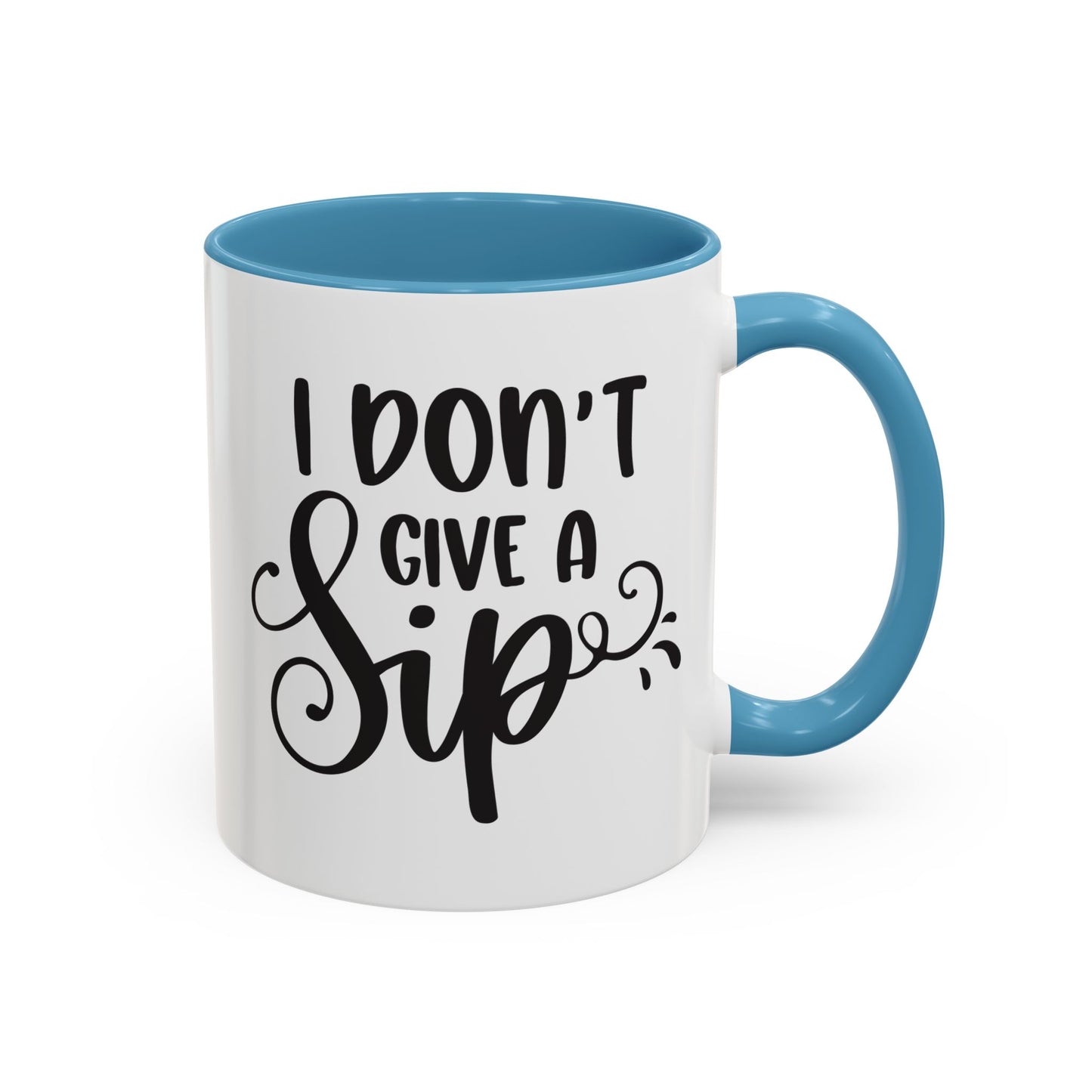 Humorous Coffee Mug - "I Don't Give a Sip" - Perfect Gift for Coffee Lovers, 110z. / 15oz.