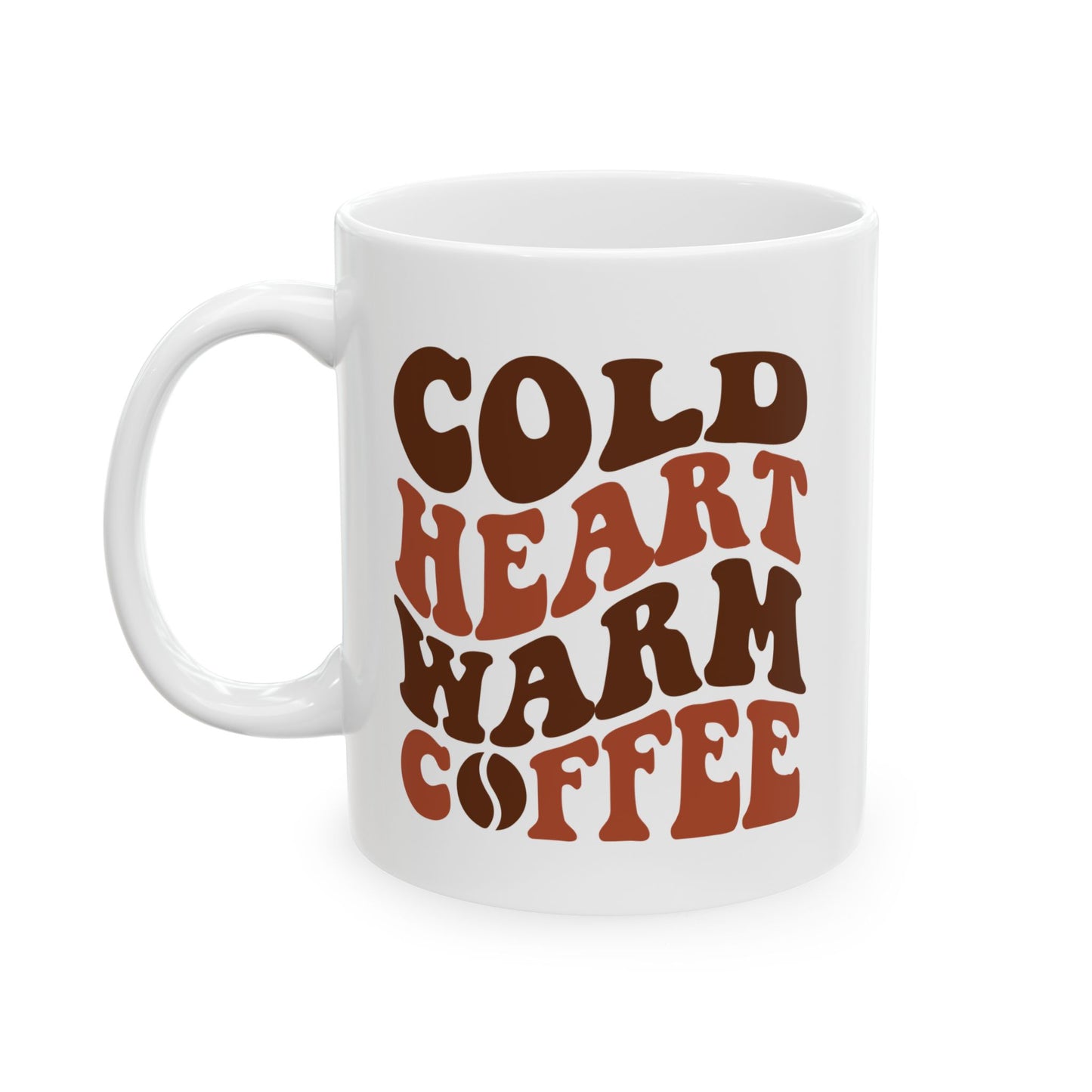 Coffee Mug - Cold Heart, Warm Coffee Ceramic