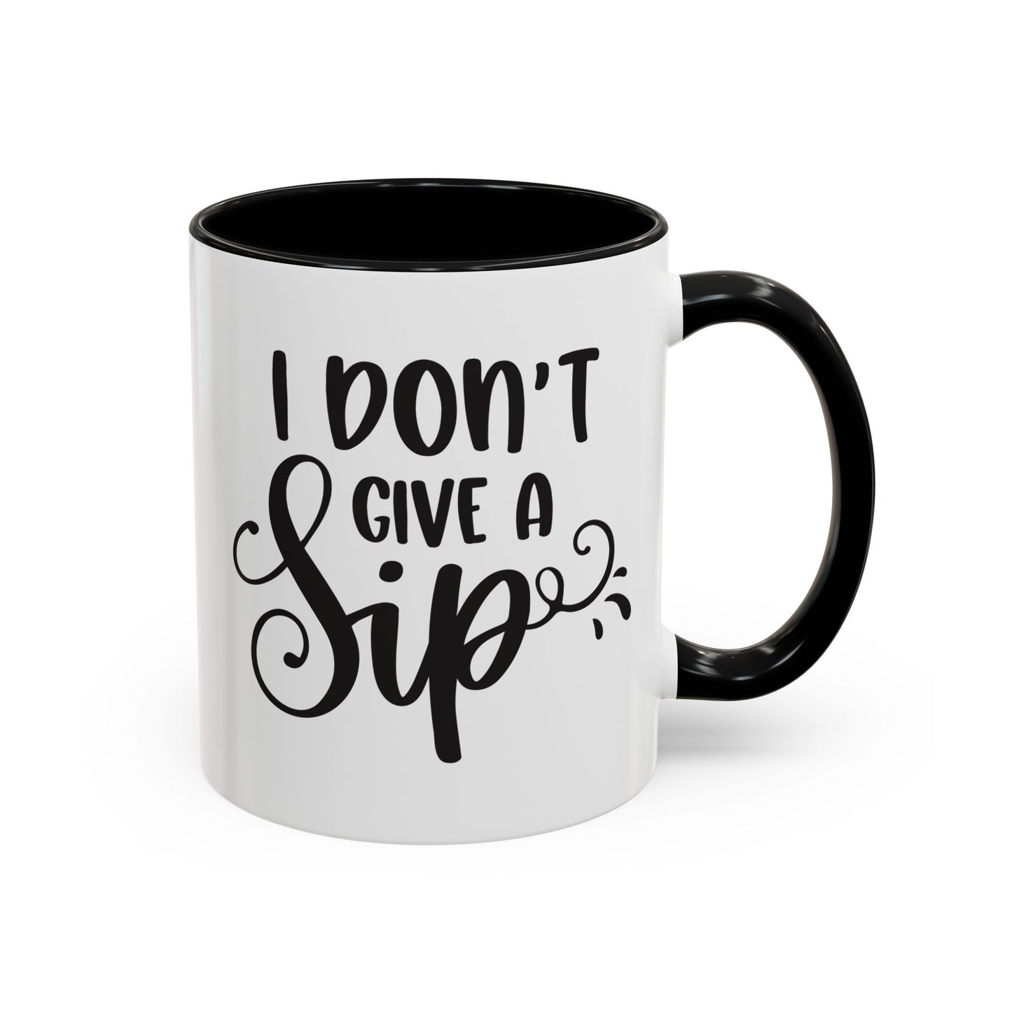 Humorous Coffee Mug - "I Don't Give a Sip" - Perfect Gift for Coffee Lovers, 110z. / 15oz.