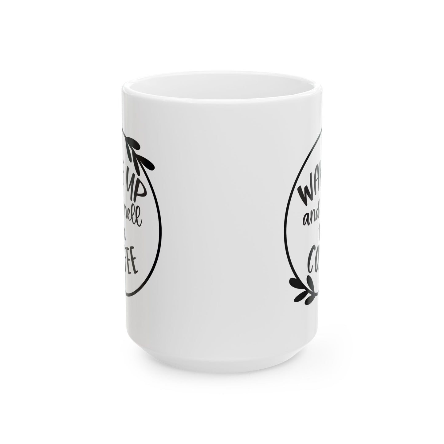 Coffee Ceramic Mug, Wake Up And Smell The Coffee - Perfect Gift for Coffee Lovers