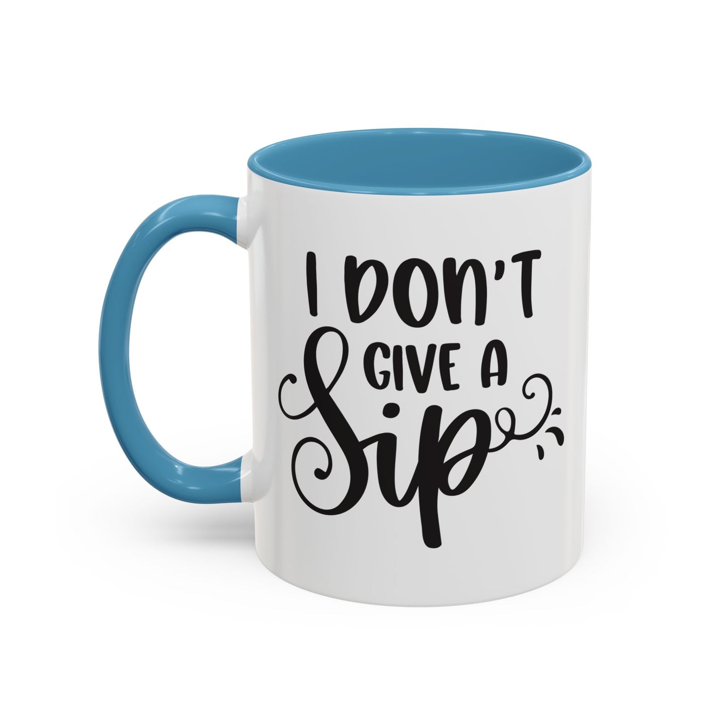 Humorous Coffee Mug - "I Don't Give a Sip" - Perfect Gift for Coffee Lovers, 110z. / 15oz.