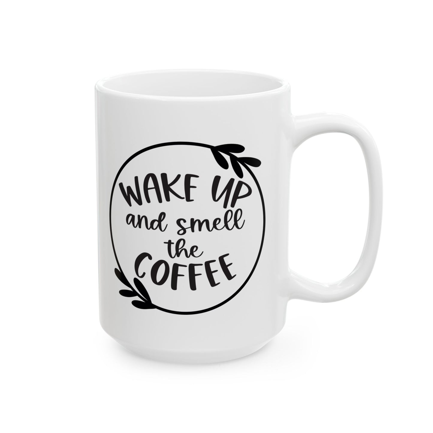 Coffee Ceramic Mug, Wake Up And Smell The Coffee - Perfect Gift for Coffee Lovers