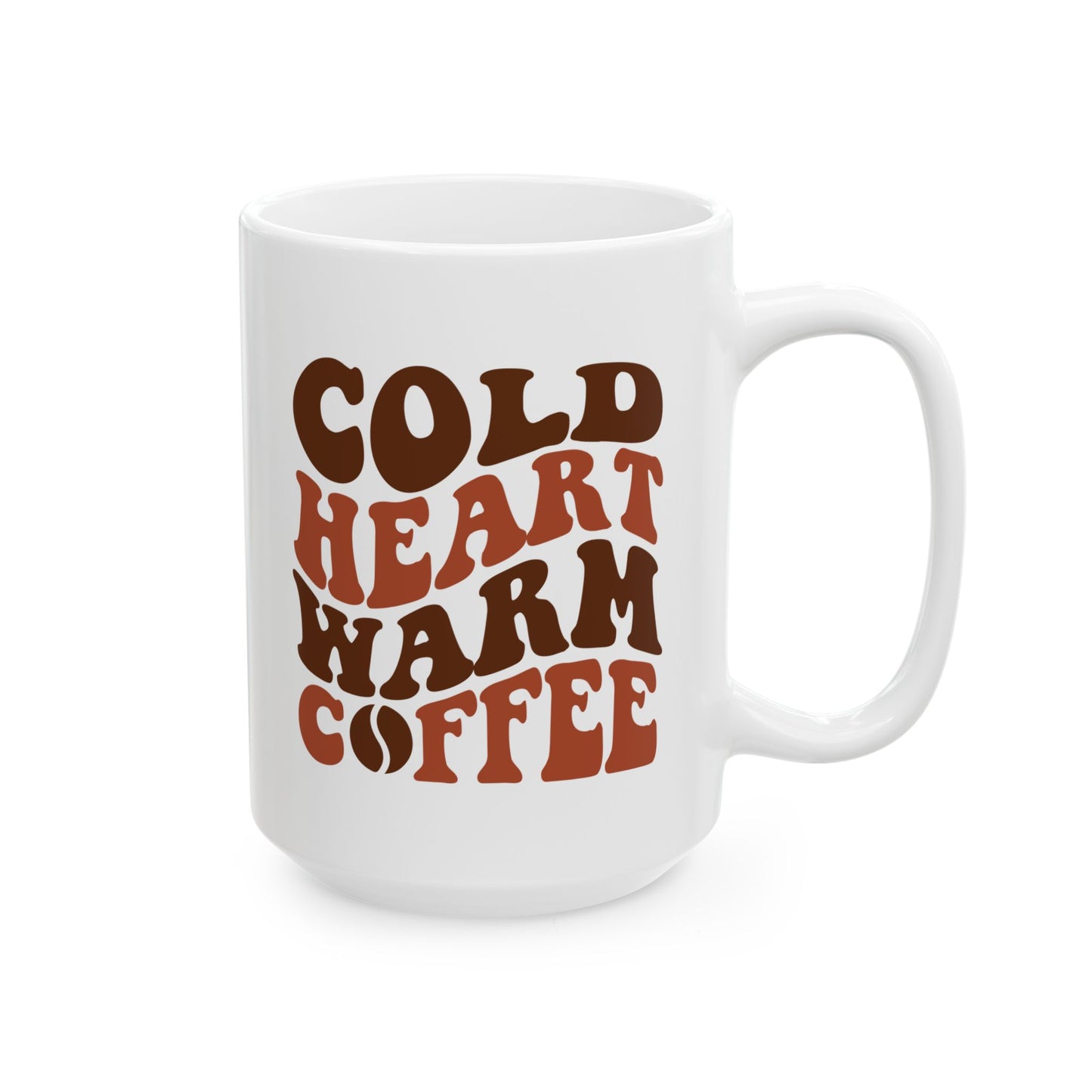 Coffee Mug - Cold Heart, Warm Coffee Ceramic