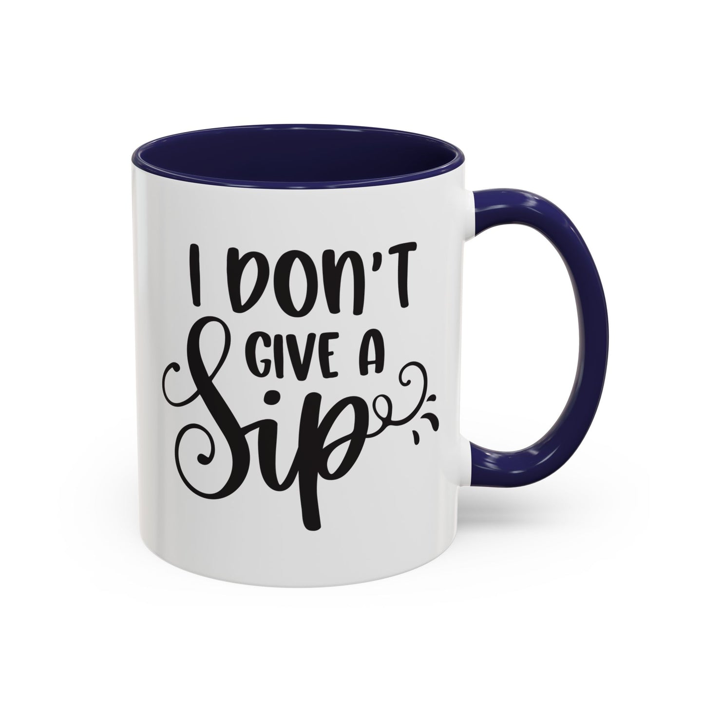 Humorous Coffee Mug - "I Don't Give a Sip" - Perfect Gift for Coffee Lovers, 110z. / 15oz.