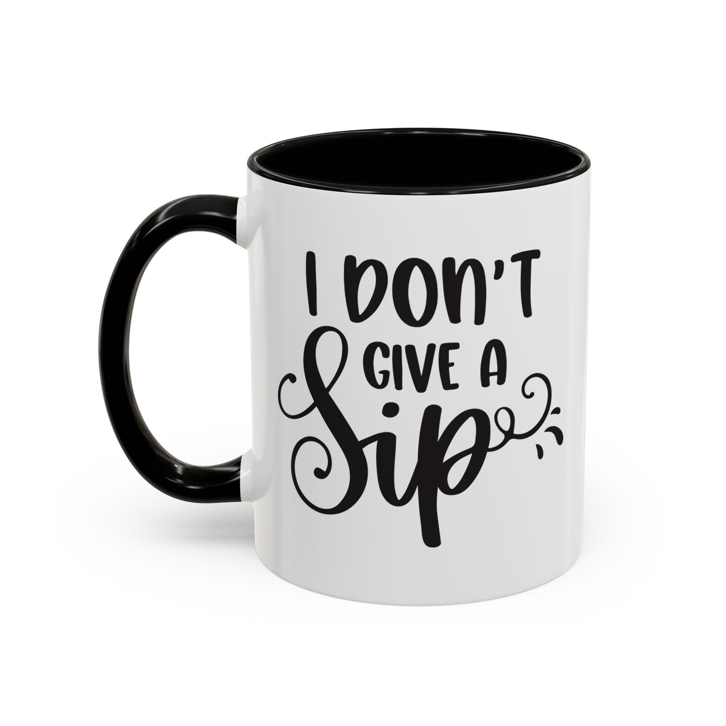 Humorous Coffee Mug - "I Don't Give a Sip" - Perfect Gift for Coffee Lovers, 110z. / 15oz.