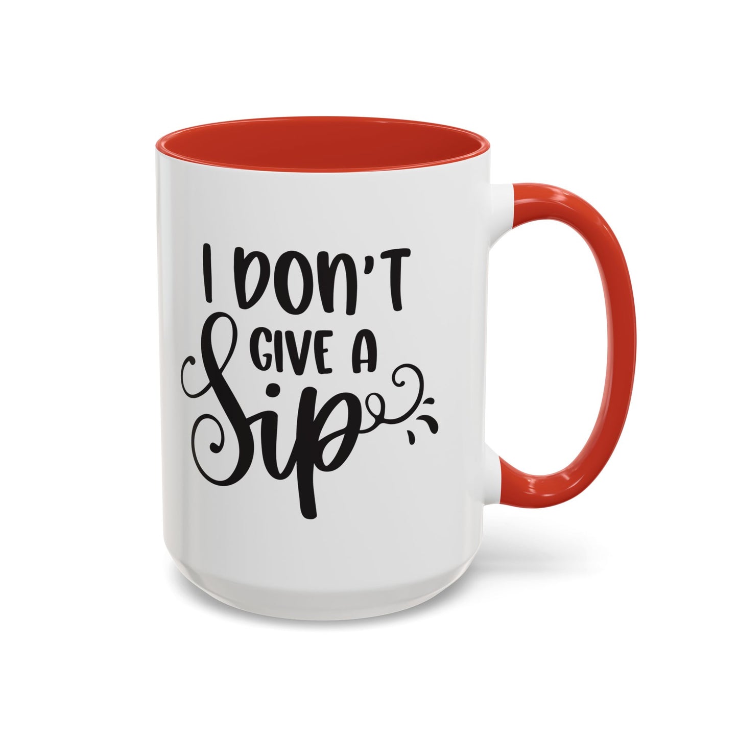 Humorous Coffee Mug - "I Don't Give a Sip" - Perfect Gift for Coffee Lovers, 110z. / 15oz.