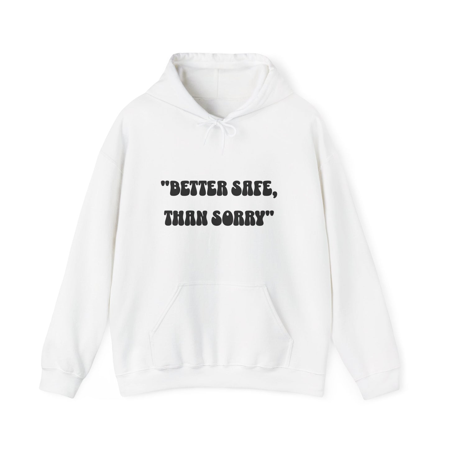 Hoodie - Better Safe Than Sorry Hoodie - Black - Unisex Heavy Blend™