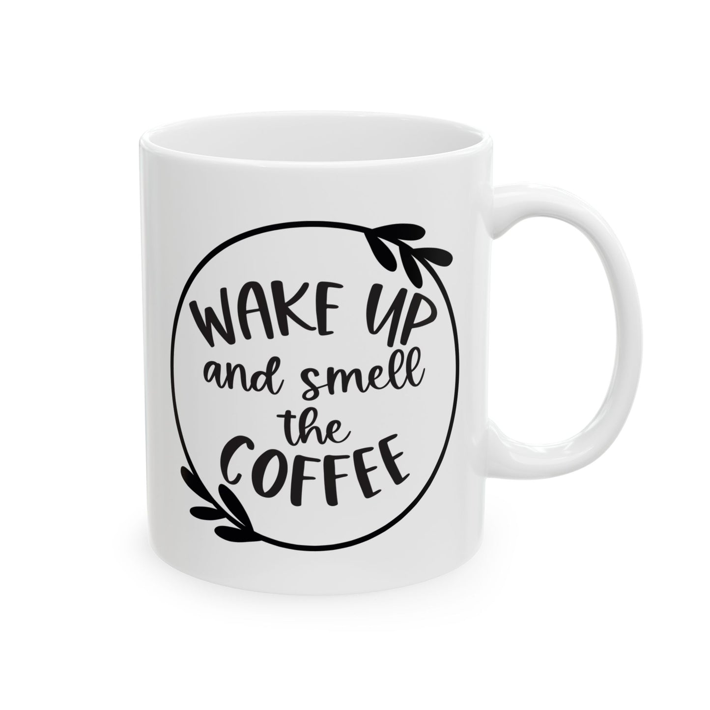 Coffee Ceramic Mug, Wake Up And Smell The Coffee - Perfect Gift for Coffee Lovers