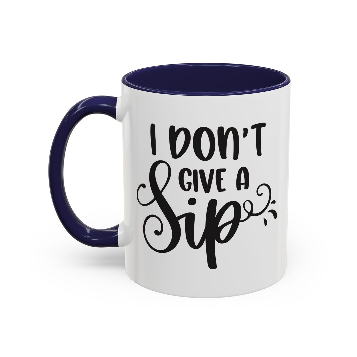 Humorous Coffee Mug - "I Don't Give a Sip" - Perfect Gift for Coffee Lovers, 110z. / 15oz.