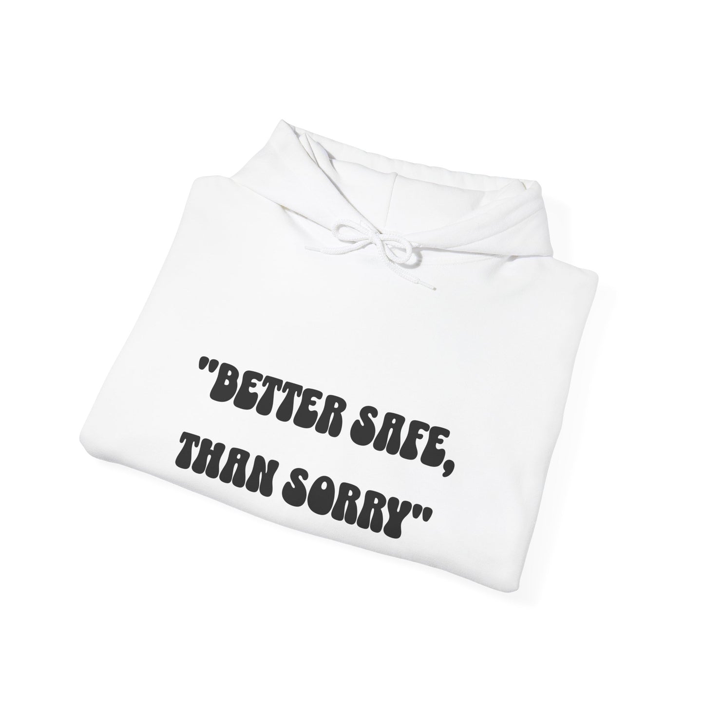 Hoodie - Better Safe Than Sorry Hoodie - Black - Unisex Heavy Blend™