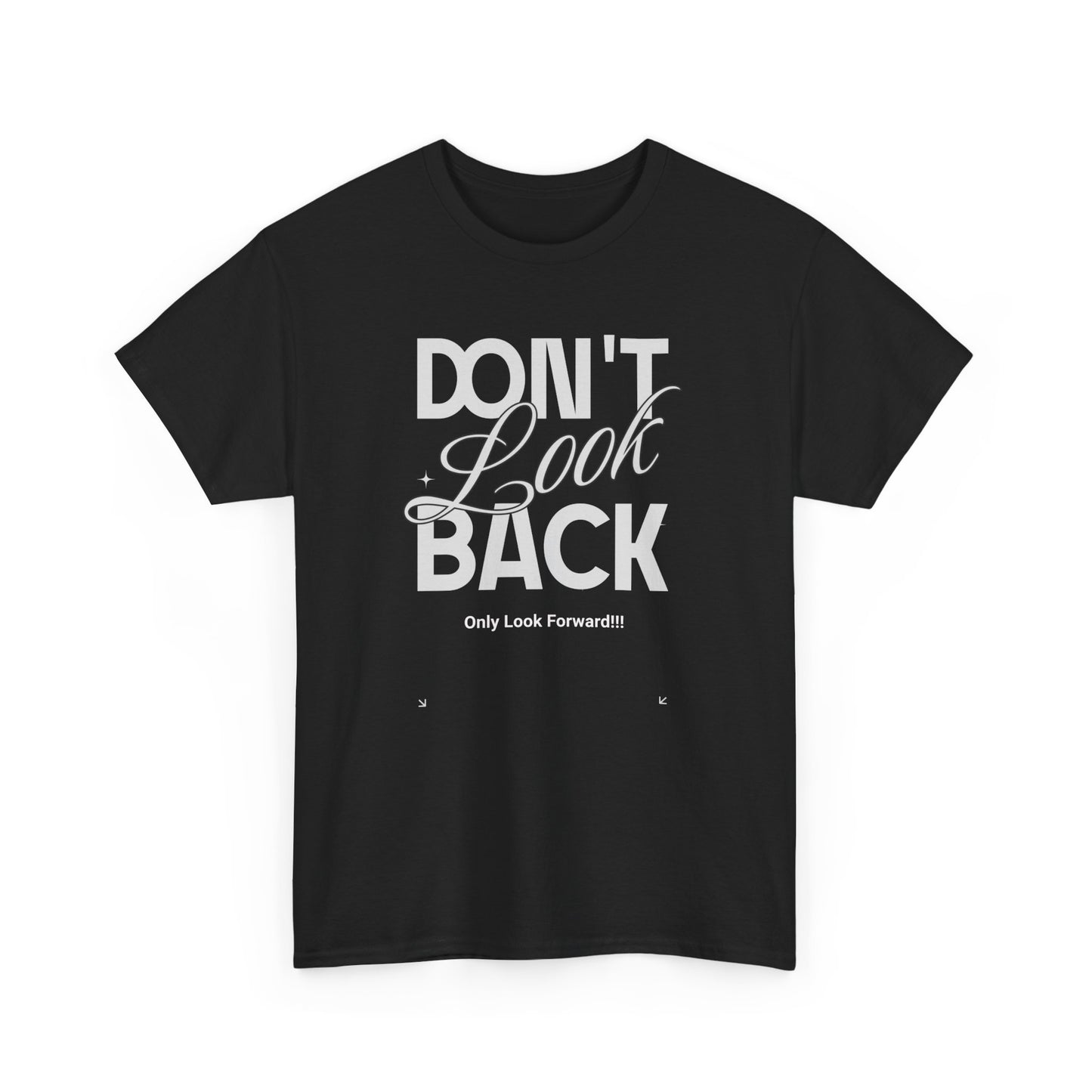 'Don’t Look Back, Only Look Forward' T-Shirt Unisex Heavy Cotton