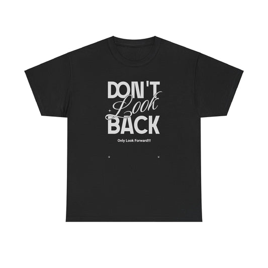 'Don’t Look Back, Only Look Forward' T-Shirt Unisex Heavy Cotton