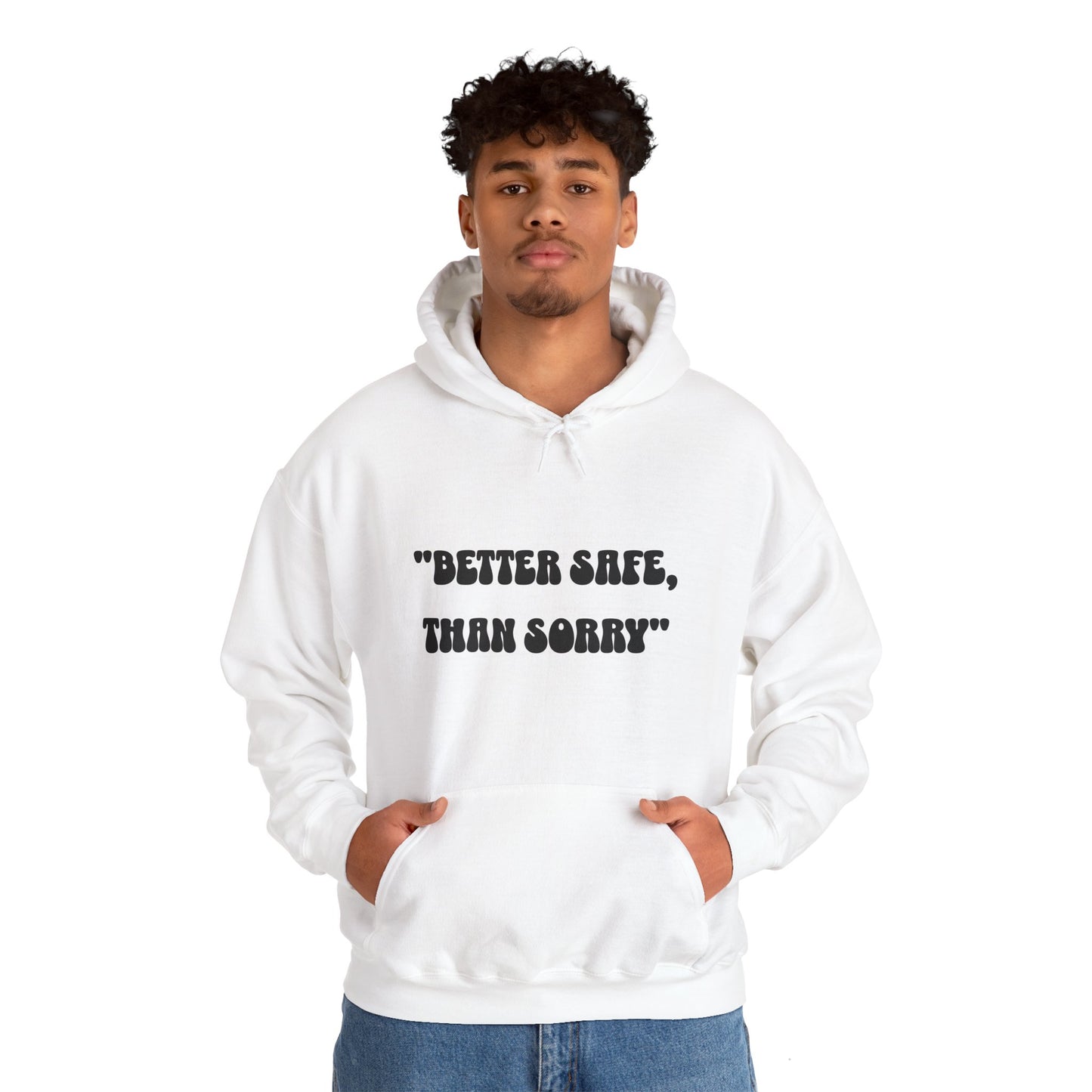 Hoodie - Better Safe Than Sorry Hoodie - Black - Unisex Heavy Blend™