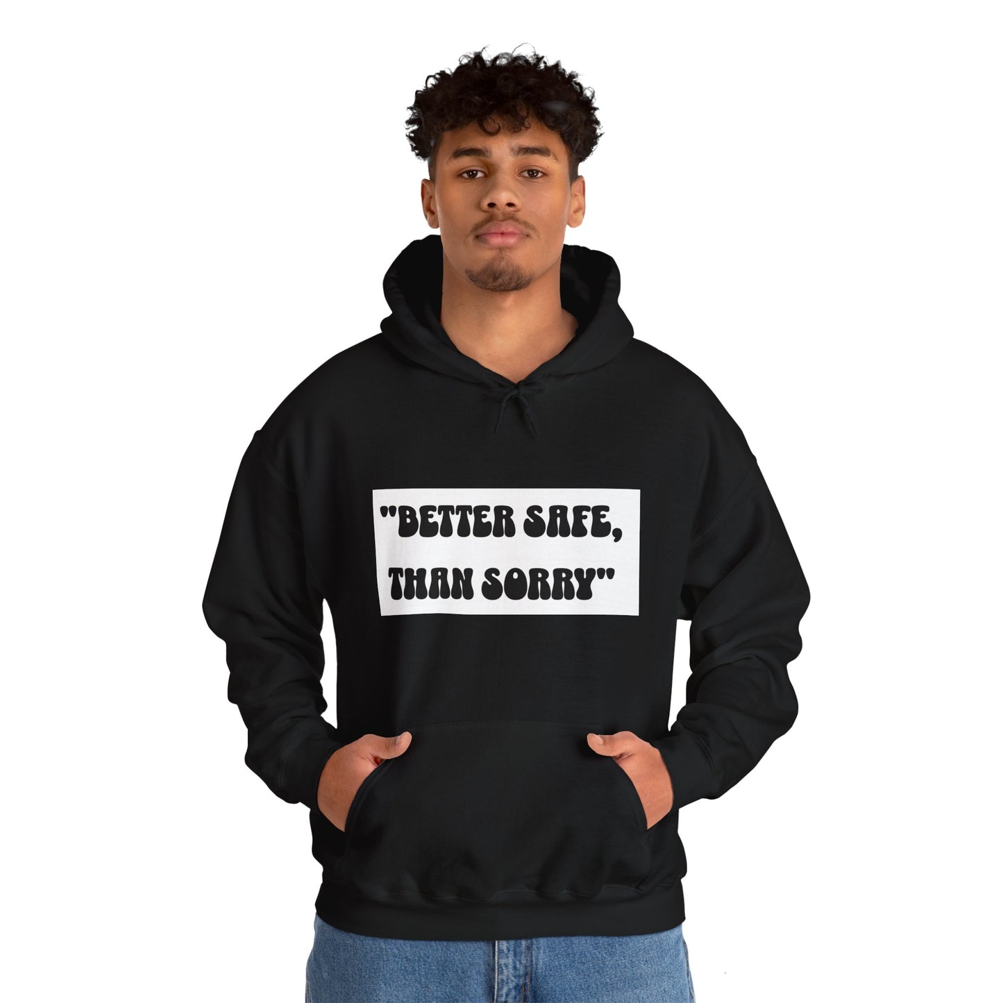 Hoodie - Better Safe Than Sorry Hoodie - Black - Unisex Heavy Blend™