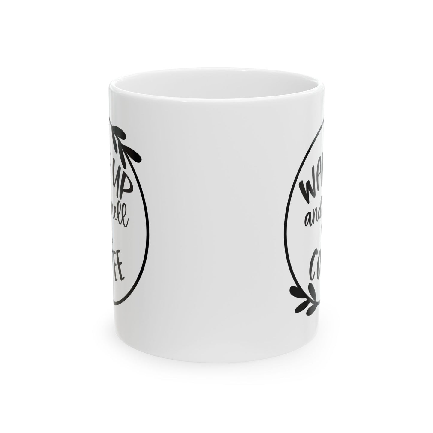 Coffee Ceramic Mug, Wake Up And Smell The Coffee - Perfect Gift for Coffee Lovers