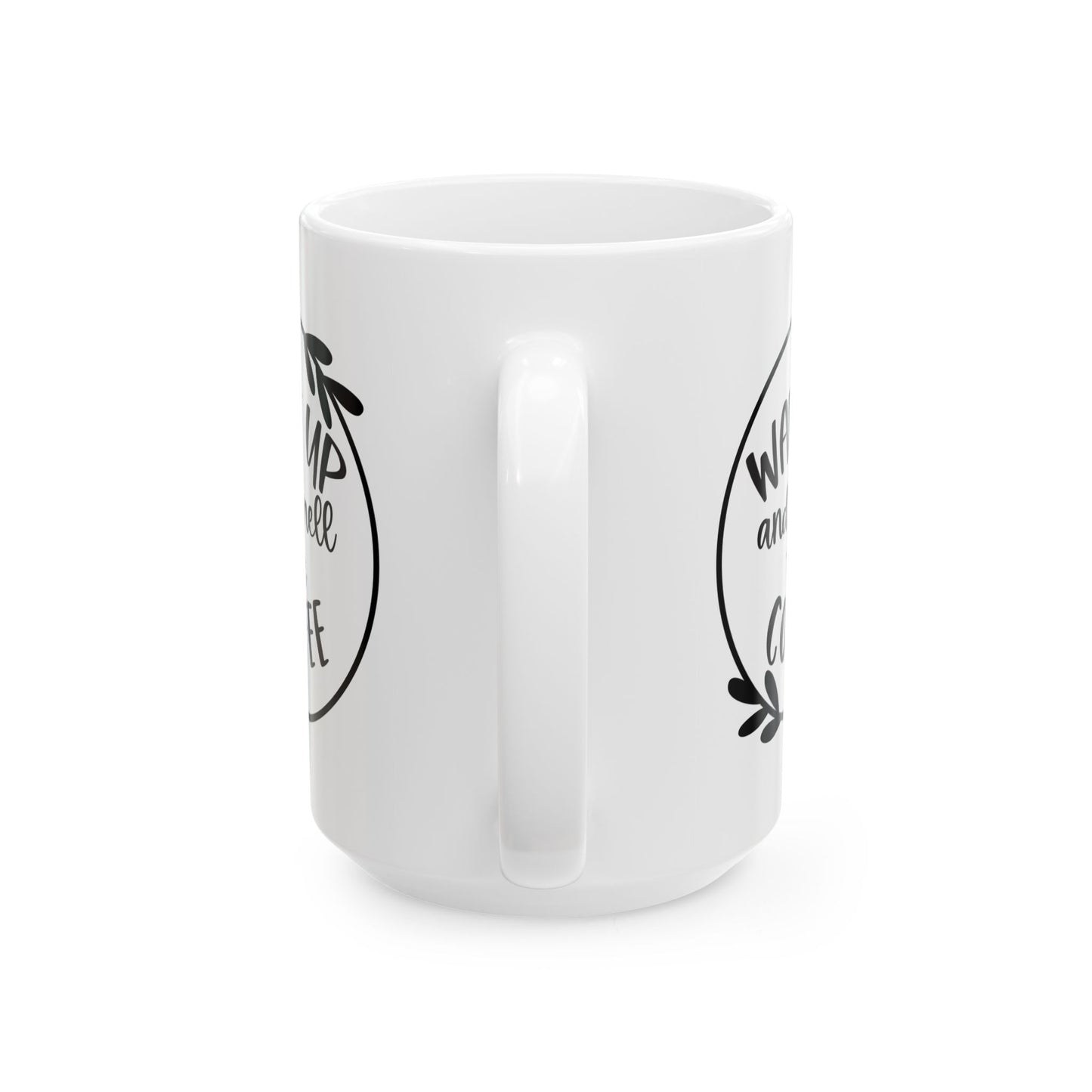 Coffee Ceramic Mug, Wake Up And Smell The Coffee - Perfect Gift for Coffee Lovers